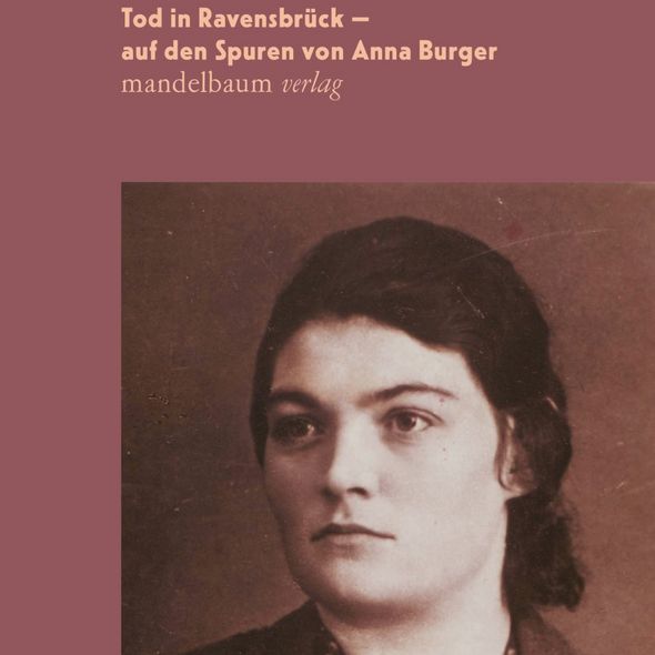 Halbmayr, Brigitte: Brüchiges Schwiegen. Tod in Ravensbrück – Auf den Spuren von Anna Burger. Halbmayr, Brigitte: Brüchiges Schwiegen. Tod in Ravensbrück – Auf den Spuren von Anna Burger.
